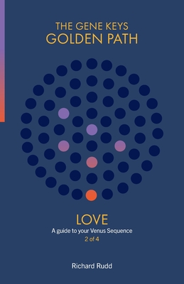 Love: A guide to your Venus Sequence - Richard Rudd