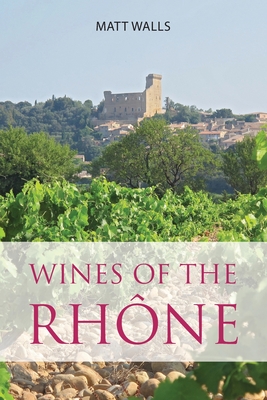 Wines of the Rh�ne - Matt Walls
