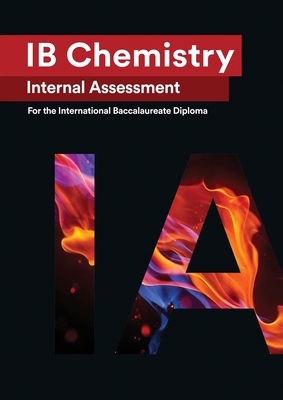 IB Chemistry Internal Assessment [IA]: Seven Excellent IA for the International Baccalaureate [IB] Diploma - Wei Hao
