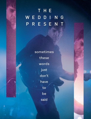 The Wedding Present - Sometimes These Words Just Don't Have To Be Said - Richard Houghton