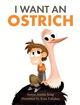 I Want an Ostrich - Sonya Annita Song