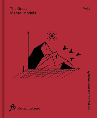The Great Mental Models Volume 3: Systems and Mathematics - Rhiannon Beaubien