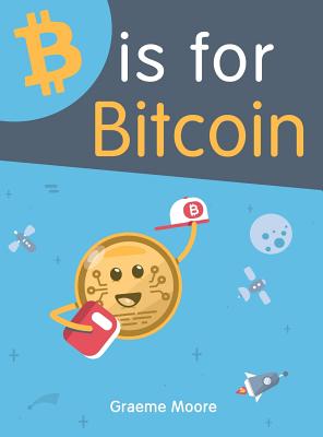 B is for Bitcoin - Graeme Moore