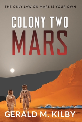 Colony Two Mars - Gerald M. Kilby