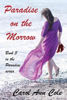 Paradise on the Morrow - Carol Ann Cole