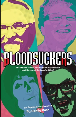 Bloodsuckers: The life and cons of Jeremy and Amy Crawford (and the rest of the Crawford Clan) - Randy Rush