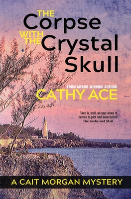 The Corpse with the Crystal Skull - Cathy Ace