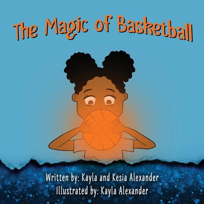The Magic of Basketball - Kesia Alexander