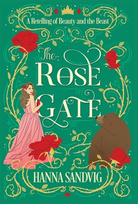 The Rose Gate: A Retelling of Beauty and the Beast - Hanna Sandvig
