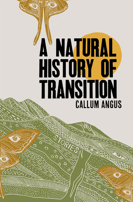 A Natural History of Transition - Callum Angus