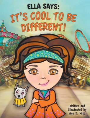 Ella Says: It's Cool to be Different! - Anu D. Misa