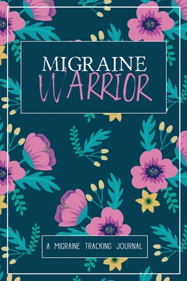 Migraine Warrior: A Daily Tracking Journal For Migraines and Chronic Headaches (Trigger Identification + Relief Log) - Wellness Warrior Press