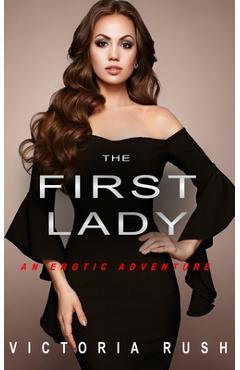 Poza produsului The First Lady: An Erotic Adventure (Lesbian Bisexual Erotica) - Victoria Rush