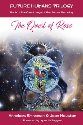 The Quest of Rose: The Cosmic Keys of Our Future Becoming - Anneloes Smitsman