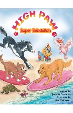 Coperta cărții 'High Paw, Super Sebastian! - Jasmine Cabanaw'