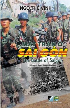 Coperta cărții 'Mặt Trận Ở S�i G�n / The Battle Of Saigon - Bilingual (Vietnamese/English) - Second Edition - The Vinh Ngo'