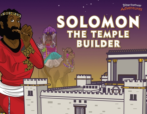 Solomon The Temple Builder - Bible Pathway Adventures
