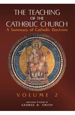 The Teaching of the Catholic Church: Volume 2: A Summary of Catholic Doctrine - Canon George D. Smith