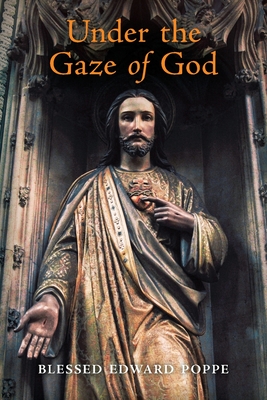Under the Gaze of God - Edward Poppe