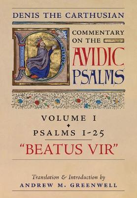 Beatus Vir (Denis the Carthusian's Commentary on the Psalms): Vol. 1 (Psalms 1-25) - Denis The Carthusian