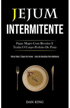 Coperta cărții 'Jejum Intermitente: Fique magro com receitas e tenha o corpo perfeito de praia (Perca peso e fique em forma livro de'
