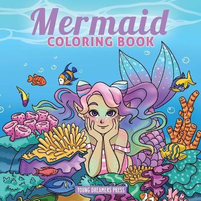 Mermaid Coloring Book: For Kids Ages 4-8, 9-12 - Young Dreamers Press