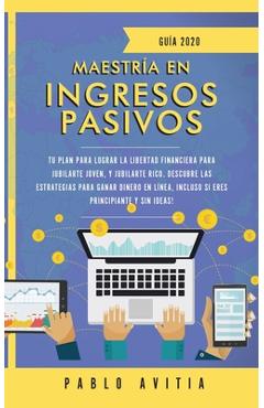 Coperta cărții 'Maestr�a en ingresos pasivos 2020: Tu plan para lograr la libertad financiera para jubilarte joven, y jubilarte rico.'