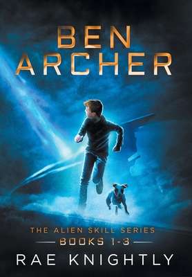 Ben Archer (The Alien Skill Series, Books 1-3) - Rae Knightly