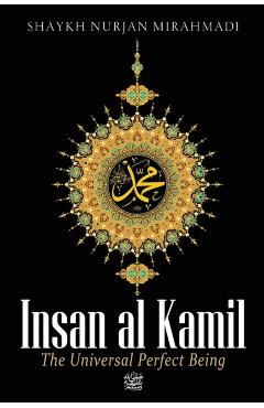 Insan al Kamil - The Universal Perfect Being - Nurjan Mirahmadi