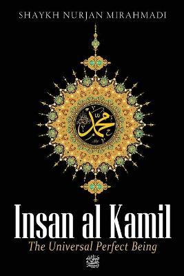 Insan al Kamil - The Universal Perfect Being ﷺ - Nurjan Mirahmadi