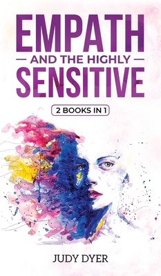 Empath and The Highly Sensitive: 2 Books in 1 - Judy Dyer