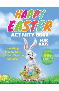 Coperta cărții 'Happy Easter Activity Book For Kids: The Ultimate Easter Workbook Gift For Children With 50+ Activities of Coloring,'