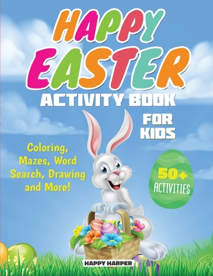 Coperta cărții 'Happy Easter Activity Book For Kids: The Ultimate Easter Workbook Gift For Children With 50+ Activities of Coloring,'