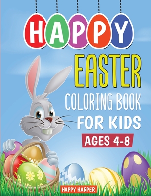 Coperta cărții 'Happy Easter Coloring Book For Kids Ages 4-8: The Ultimate Easter Coloring Book For Boys and Girls With Over 40 Unique'