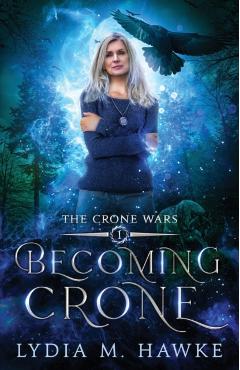 Becoming Crone - Lydia M. Hawke