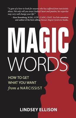 MAGIC Words: How To Get What You Want From a Narcissist - Lindsey Ellison