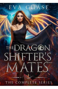 The Dragon Shifter's Mates: The Complete Series - Eva Chase