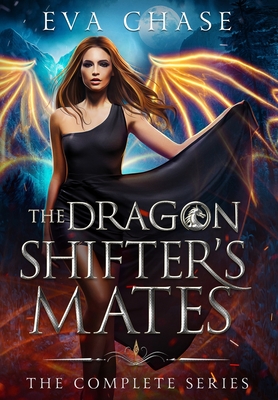 The Dragon Shifter's Mates: The Complete Series - Eva Chase