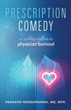 Poza produsului Prescription Comedy: An Unlikely Antidote to Physician Burnout - Pranathi Kondapaneni