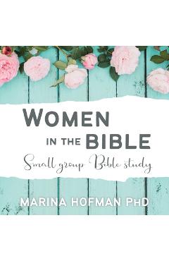 Poza produsului Women in the Bible Small Group Bible Study - Marina H. Hofman