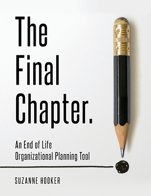 The Final Chapter: An End of Life Organizational Planning Tool - Suzanne Hooker