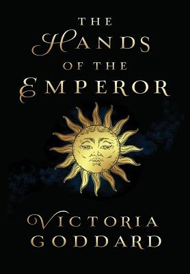 The Hands of the Emperor - Victoria Goddard