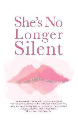 She's No Longer Silent: Healing After Mental Health Trauma, Sexual Abuse, and Experiencing Injustice - Elizabeth Ann