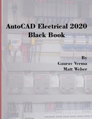 AutoCAD Electrical 2020 Black Book - Gaurav Verma