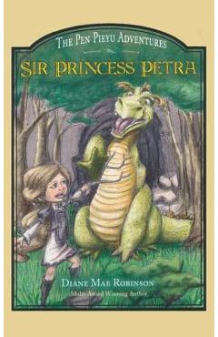 Poza produsului Sir Princess Petra: The Pen Pieyu Adventures - Diane Mae Robinson