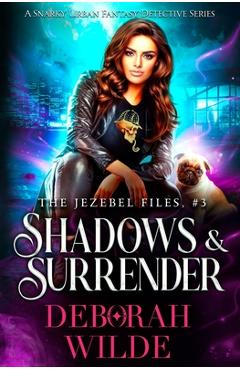 Coperta cărții 'Shadows & Surrender: A Snarky Urban Fantasy Detective Series - Deborah Wilde'