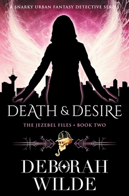 Death & Desire: A Snarky Urban Fantasy Detective Series - Deborah Wilde