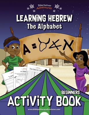 Learning Hebrew: The Alphabet Activity Book - Bible Pathway Adventures