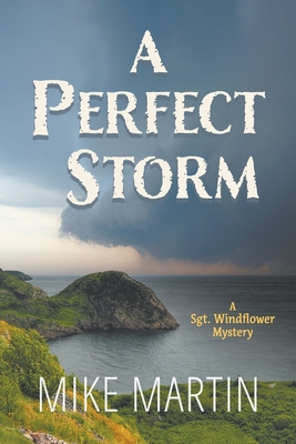 A Perfect Storm: A Sgt. Windflower Mystery - Mike Martin