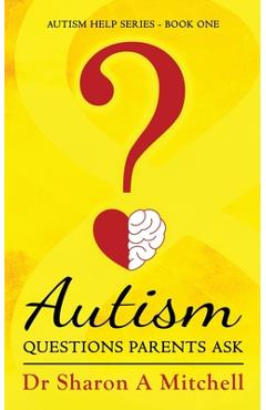 Coperta cărții 'Autism Questions Parents Ask - Sharon A. Mitchell'